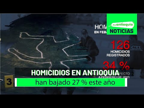 Homicidios en Antioquia han bajado 27 % este año - Teleantioquia Noticias