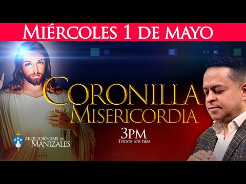 Coronilla de la Divina Misericordia de hoy miércoles 1 de mayo y Oración de la tarde Juan Camilo