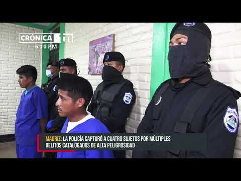 Capturan en Madriz a cuatro sujetos por delitos de alta peligrosidad - Nicaragua