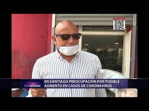 En Santiago preocupación por posible aumento en casos de coronavirus