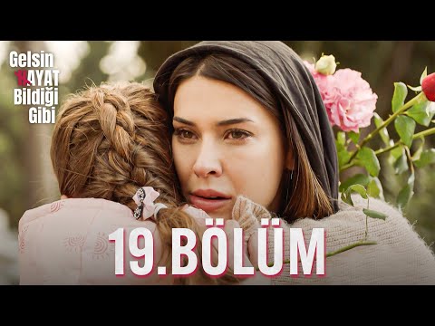 Gelsin Hayat Bildiği Gibi - 19.Bölüm