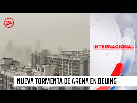 Cielos de Beijing cubiertos por nueva tormenta de arena | 24 Horas TVN Chile