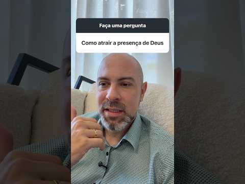 Como atrair a presença de Deus