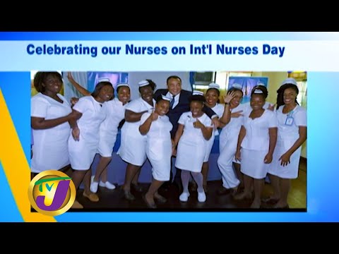 Celebrating Our Nurses on Int'l Nurses Day: TVJ Smile Jamaica - May 12 2020