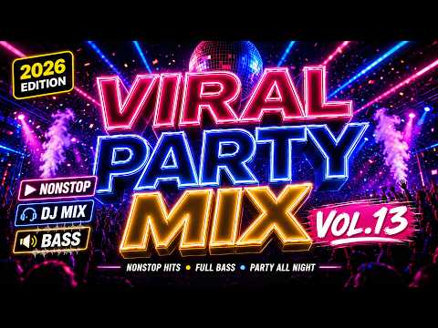 VIRAL PARTY MIX VOL.13 🎧 NONSTOP DJ BASS 2026