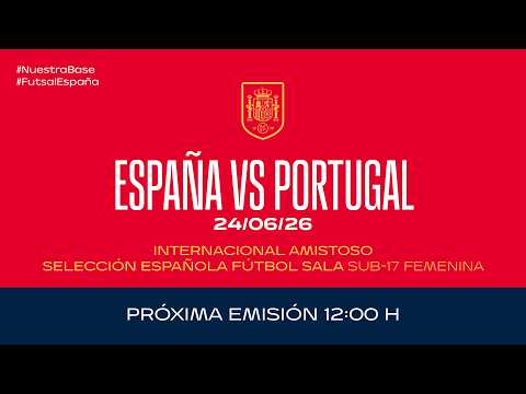 España vs Portugal I Selección española femenina Sub-17 Fútbol sala I Amistoso | 