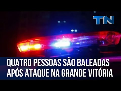 Quatro pessoas são baleadas após ataque na Grande Vitória