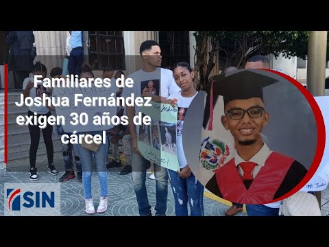 Familiares de Joshua Fernández exigen 30 años de cárcel