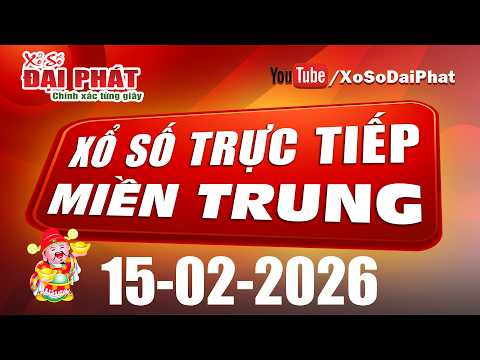 XSMT 15/02/2026 - Trực Tiếp Kết Quả Xổ Số Miền Trung Ngày 15/02/2026 | XSMT Đại Phát