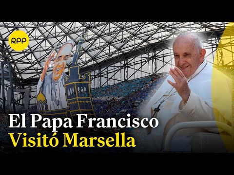El Papa Francisco visitó Marsella