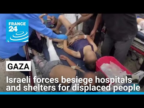 Hospitals under fire as Israeli forces deepen operations in northern Gaza • FRANCE 24 English