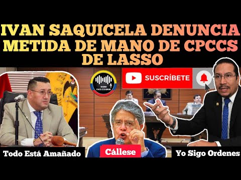 IVAN SAQUICELA D3NU.NC1A METIDA DE MANO DE LASSO EN LA JUSTICIA A TRAVEZ DE CPCCS RFE TV