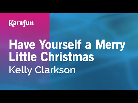 Have Yourself a Merry Little Christmas - Kelly Clarkson | Karaoke Version | KaraFun