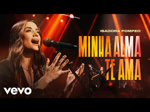 Isadora Pompeo - Minha Alma Te Ama (Ao Vivo)