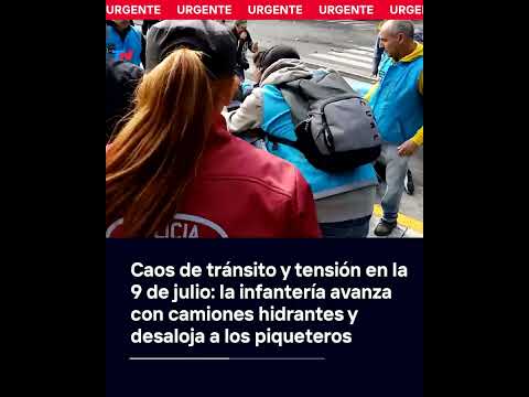 CAOS DE TRÁNSITO Y TENSIÓN EN LA 9 DE JULIO: la infantería avanza con camiones hidrantes