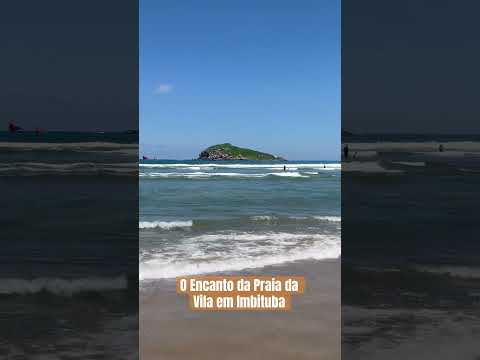 O Encanto da Praia da Vila em Imbituba