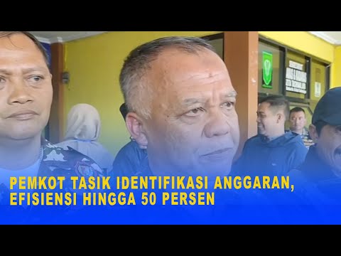 PEMKOT TASIK IDENTIFIKASI ANGGARAN, EFISIENSI HINGGA 50 PERSEN