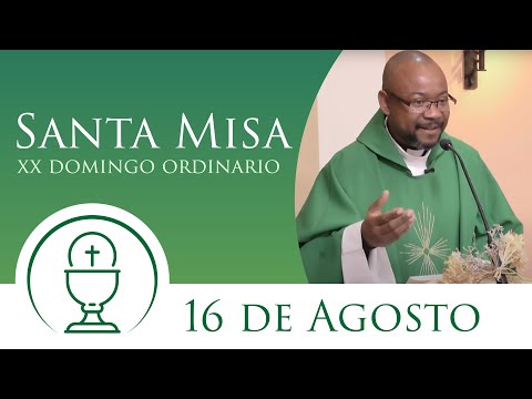 Santa Misa - Domingo 16 de Agosto 2020
