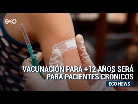 Vacunación para más 12 años será para pacientes crónicos | Eco News