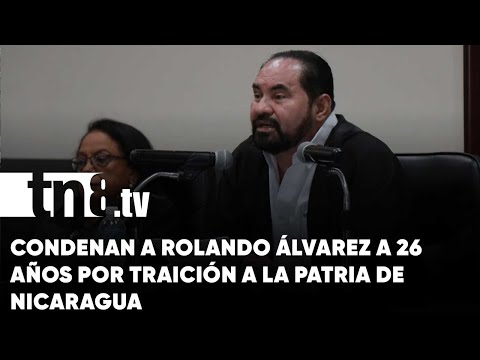 Condenan a Rolando Álvarez a 26 años por traición a la patria de Nicaragua