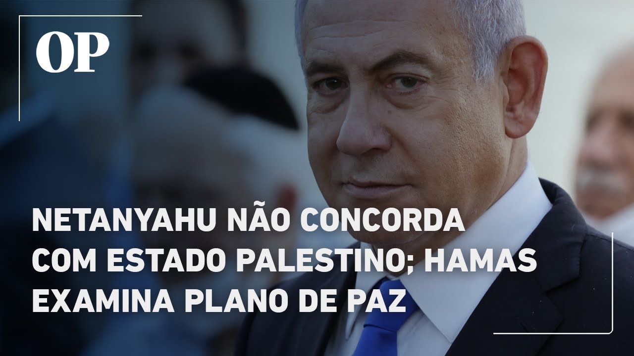 Netanyahu não concorda com Estado palestino Hamas examina plano de paz