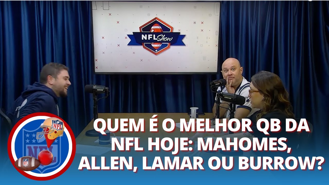 Quem é o MELHOR QB da NFL hoje Mahomes Allen Lamar ou Burrow | NFL na RedeTV