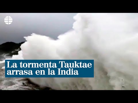 La tormenta Tauktae arrasa en la India | EL MUNDO