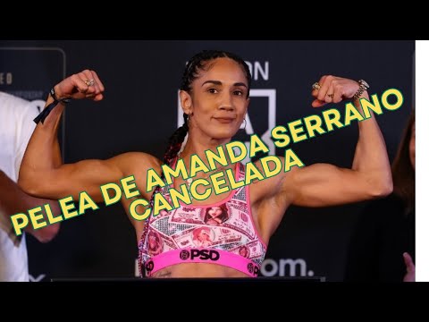 PELEA AMANDA SERRANO VS MEINKE CANCELADA