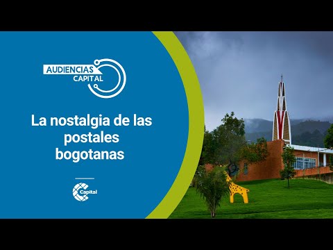 Audiencias Capital: la nostalgia de las postales bogotanas