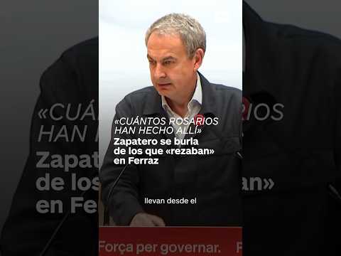 Zapatero se burla de los que «rezaban» en Ferraz: «Cuántos rosarios han hecho allí»