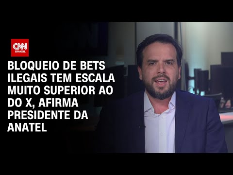 Bloqueio de Bets ilegais tem escala muito superior ao do X, afirma presidente da Anatel | CNN 360°