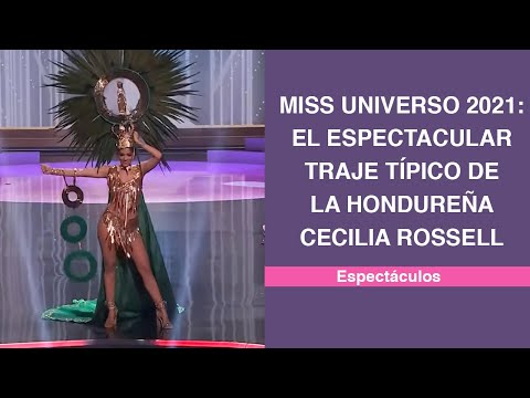 Miss Universo 2021: El espectacular traje típico de la hondureña Cecilia Rossell