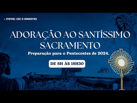 Adoração ao Santíssimo Sacramento / Preparação para Pentecostes 2024 - 10-05-2024