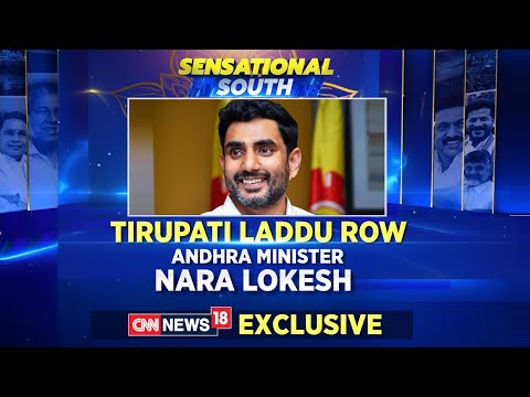 Sensational South | Watch Nara Lokesh's Exclusive Conversation On The Tirupati Laddu Row | News18