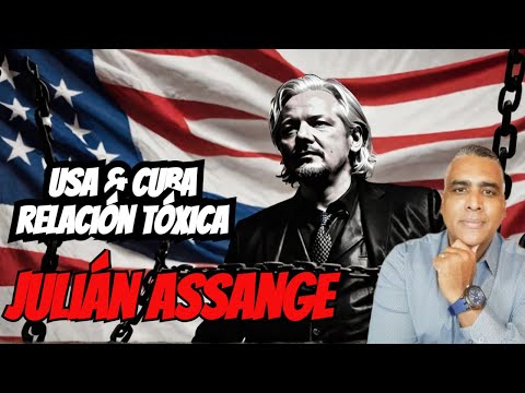 La libertad de Julián Assange / La relación masoquista de USA & Cuba