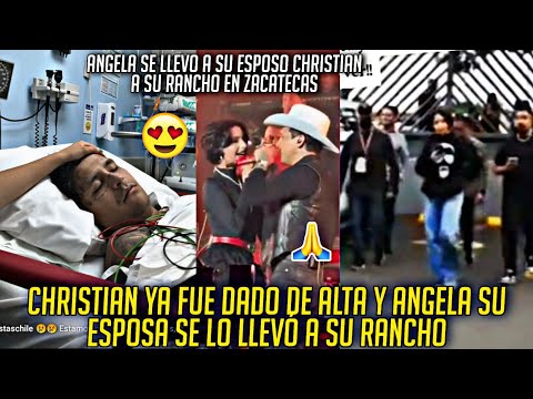 CHRISTIAN YA SALIO DEL HOSPITAL SU ESPOSA ANGELA SE LO LLEVO A SU RANCHO EN ZACATECAS