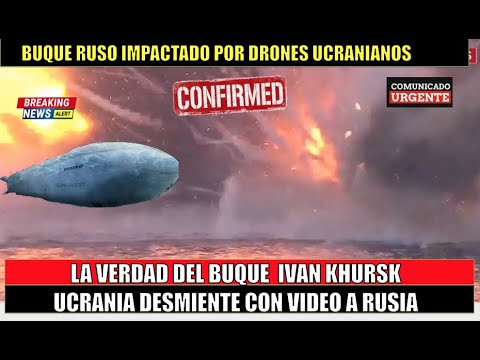 Rusia MINTIO buque ruso IVAN KHURSK si fue impactado por drones ucranianos (pruebas)
