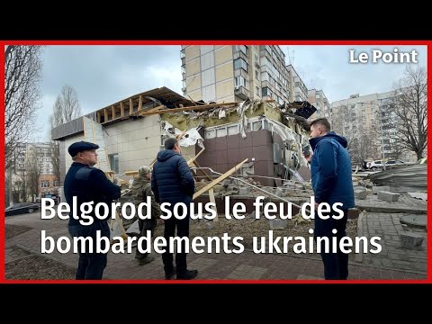 Guerre en Ukraine : Belgorod sous le feu des bombardements ukrainiens