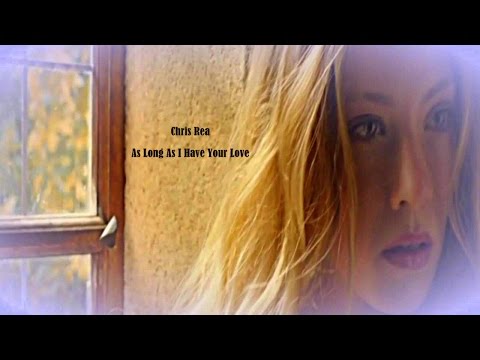 Chris Rea - As Long As I Have Your Love