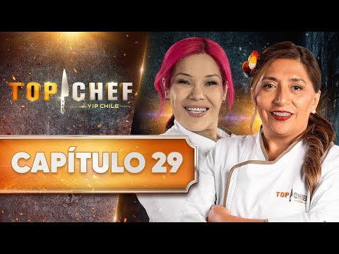 CAPÍTULO 29 ? TOP CHEF VIP CHILE