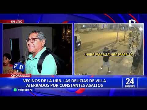 Chorrillos: vecinos de urbanización Las Delicias de Villa aterrados por constantes asaltos
