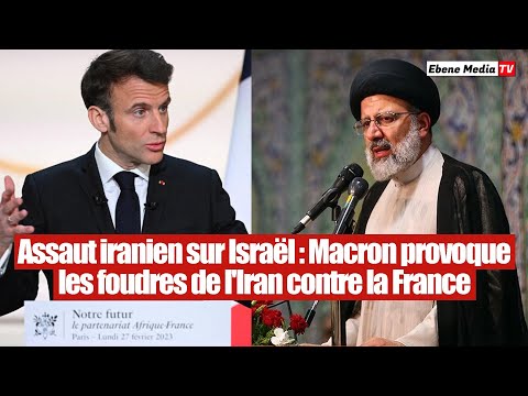Assaut iranien sur Israël  : Emmanuel Macron enfonce la France dans un piège
