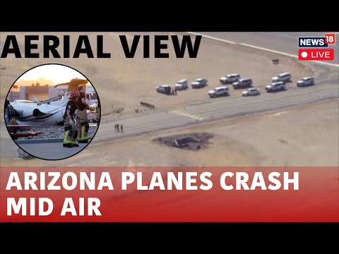 Arizona Plane Crash Live Aerial View | 2 Planes Collide In Midair In US' Arizona; Kills 2 | N18G