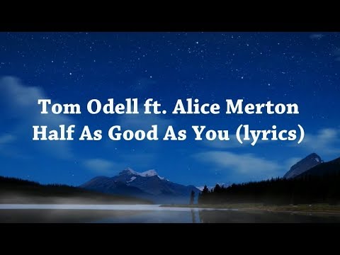 Tom Odell - Half As Good As You (Lyrics) ft. Alice Merton