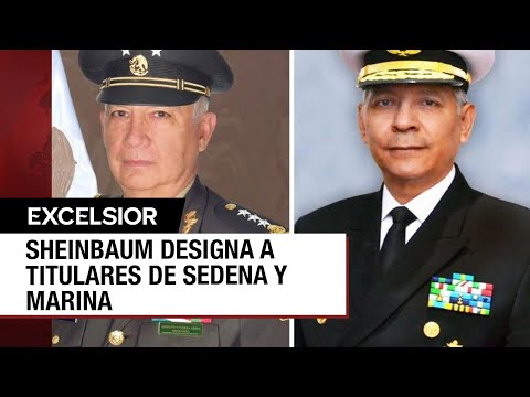 Ya hay nuevos titulares de Sedena y Marina para el gobierno de Sheinbaum