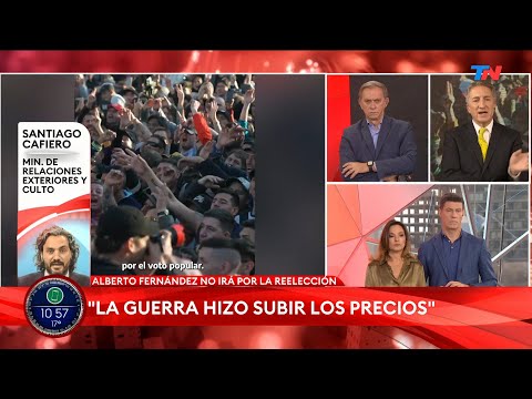 ALBERTO FERNÁNDEZ NO A LA REELECCIÓN: La guerra hizo subir los precios, Santiago Cafiero canciller