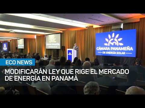 Modificarán Ley que rige el mercado de energía en Panamá | #EcoNews