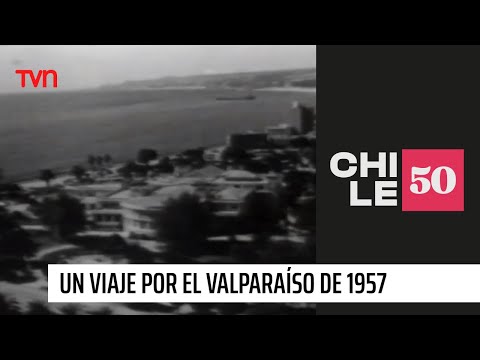 Un viaje por el Valparaíso de 1957
