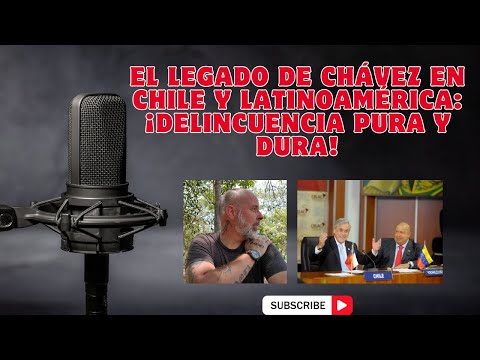 El legado de Chávez en Chile y Latinoamérica: ¡Delincuencia pura y dura!
