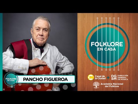 Entrevista y música con Pancho Figueroa en Folklore en Casa